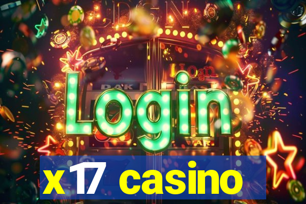 x17 casino